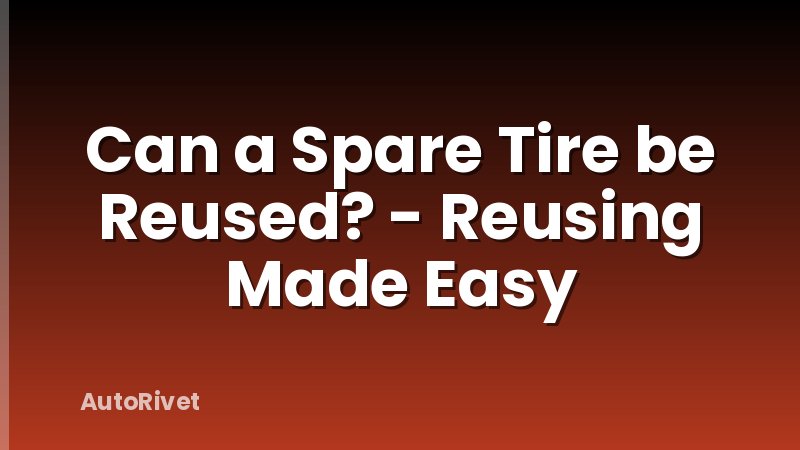 Can a Spare Tire be Reused? - Reusing Made Easy