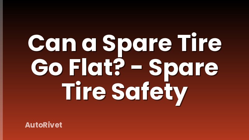 Can a Spare Tire Go Flat? - Spare Tire Safety