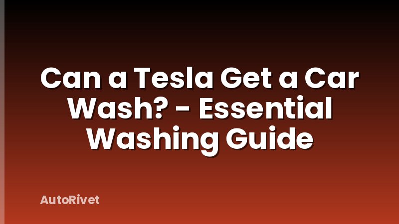 Can a Tesla Get a Car Wash? - Essential Washing Guide