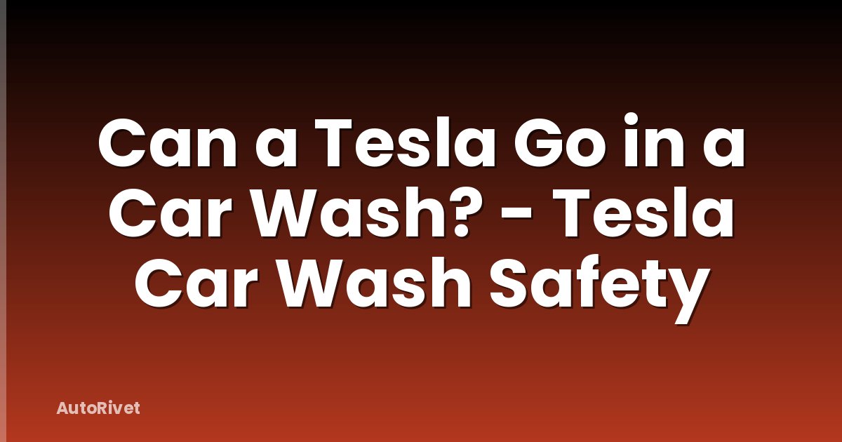 Can a Tesla Go in a Car Wash? - Tesla Car Wash Safety