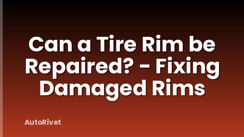 Can a Tire Rim be Repaired? - Fixing Damaged Rims