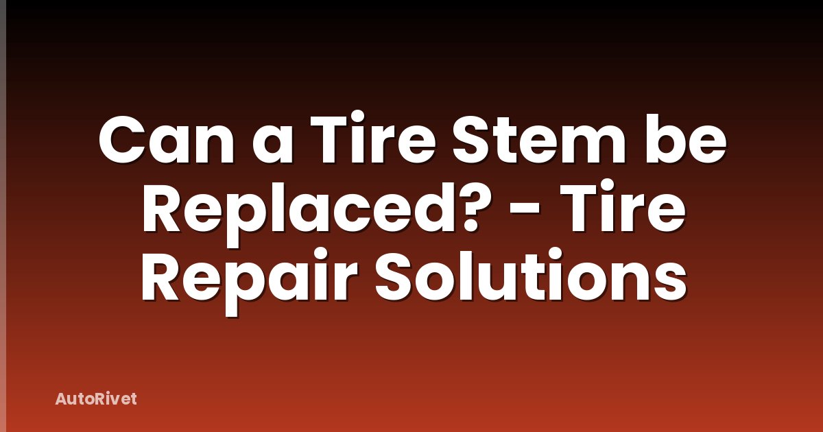 Can a Tire Stem be Replaced? - Tire Repair Solutions