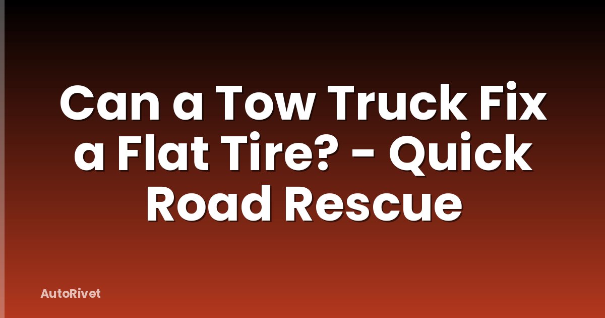 Can a Tow Truck Fix a Flat Tire? - Quick Road Rescue