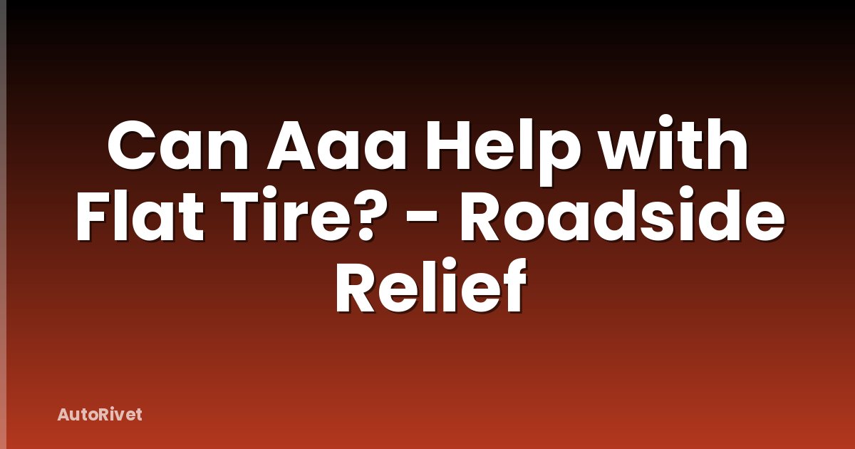 Can Aaa Help with Flat Tire? - Roadside Relief