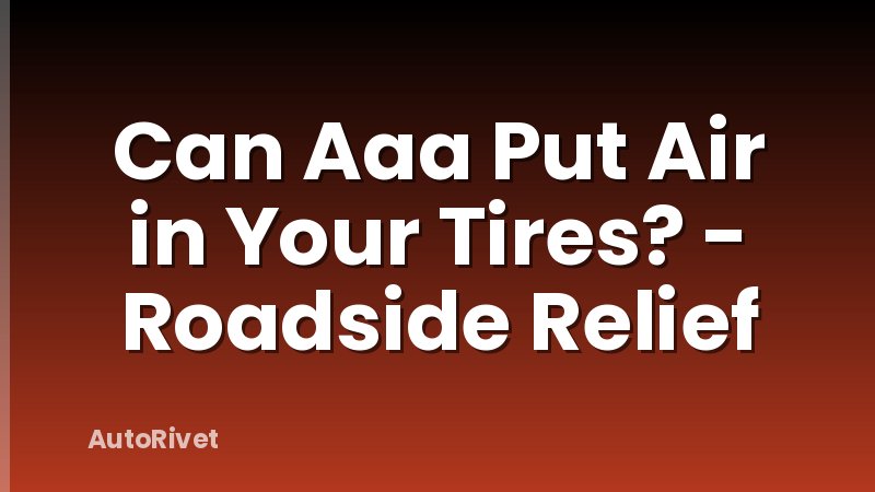 Can Aaa Put Air in Your Tires? - Roadside Relief