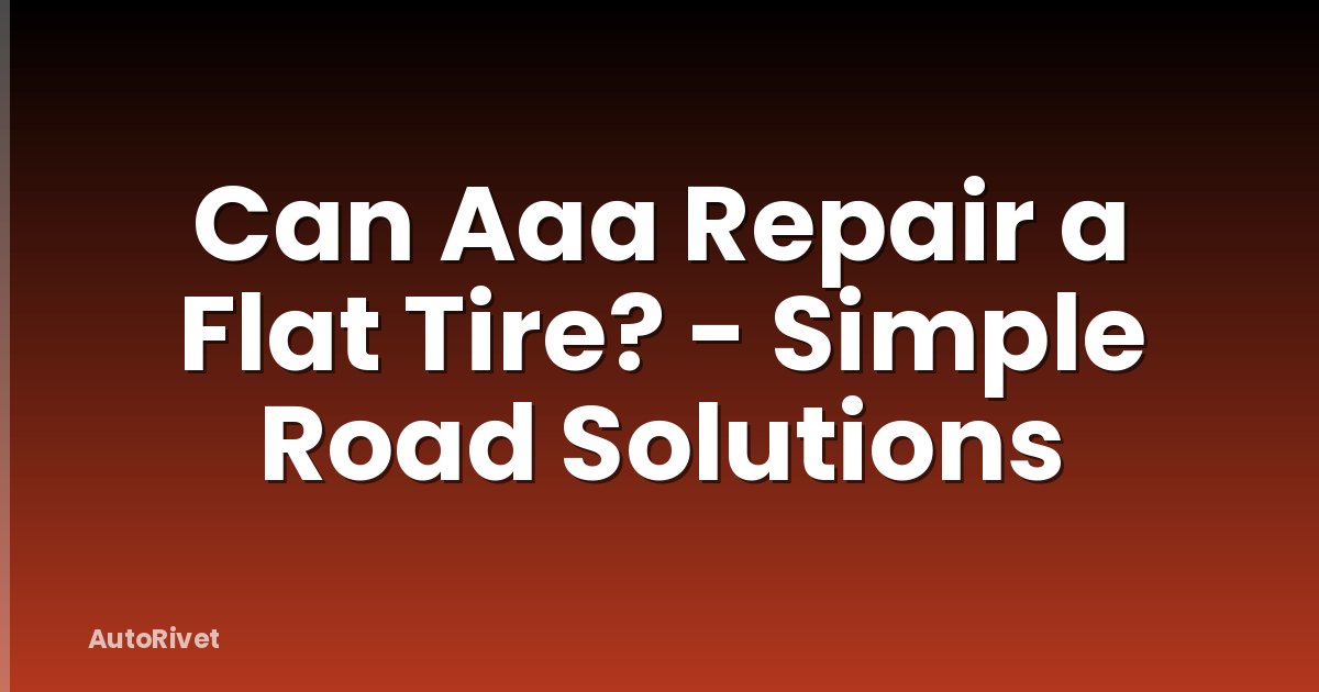 Can Aaa Repair a Flat Tire? - Simple Road Solutions