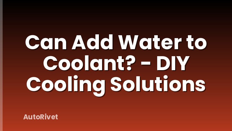 Can Add Water to Coolant? - DIY Cooling Solutions