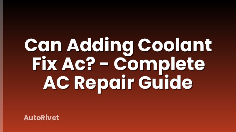 Can Adding Coolant Fix Ac? - Complete AC Repair Guide