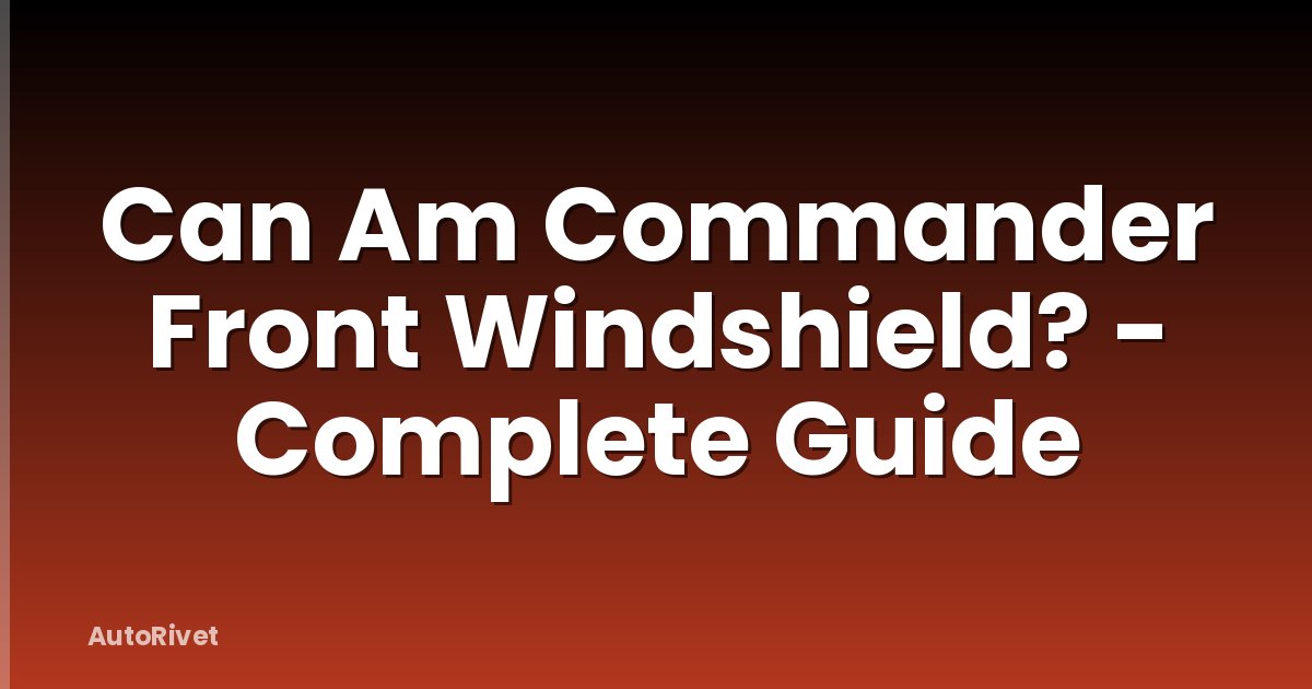 Can Am Commander Front Windshield? - Complete Guide
