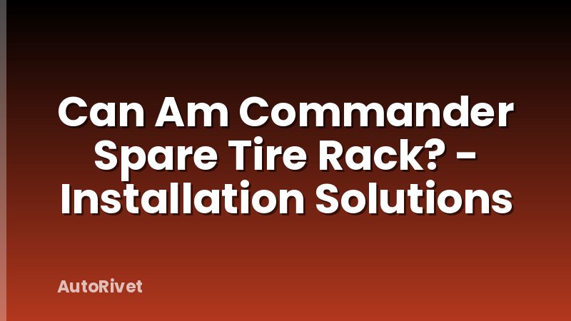 Can Am Commander Spare Tire Rack? - Installation Solutions