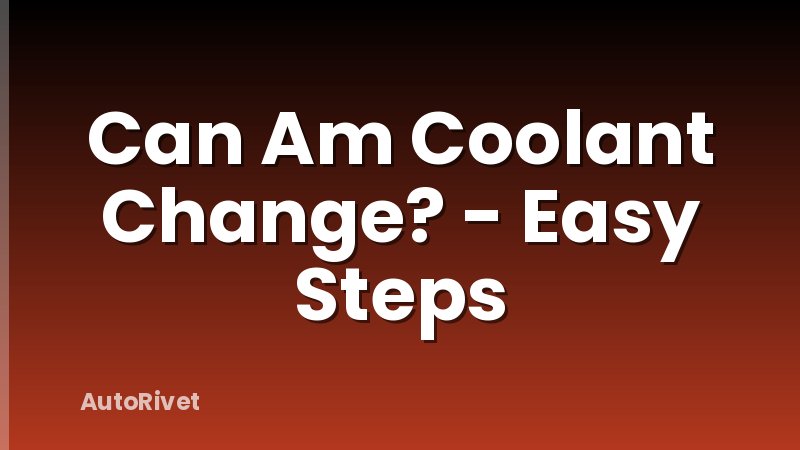 Can Am Coolant Change? - Easy Steps