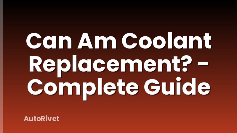 Can Am Coolant Replacement? - Complete Guide