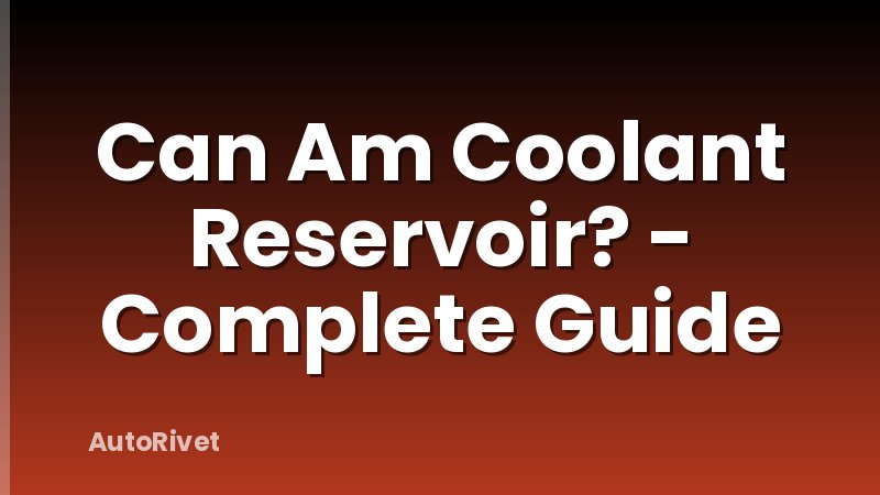 Can Am Coolant Reservoir? - Complete Guide