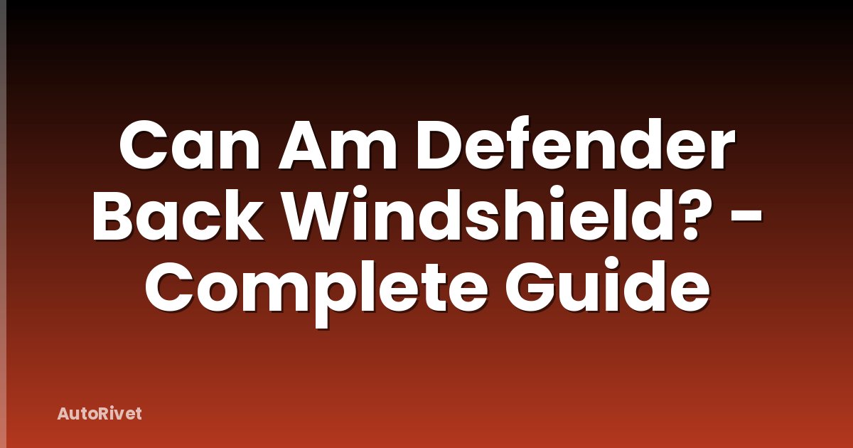 Can Am Defender Back Windshield? - Complete Guide
