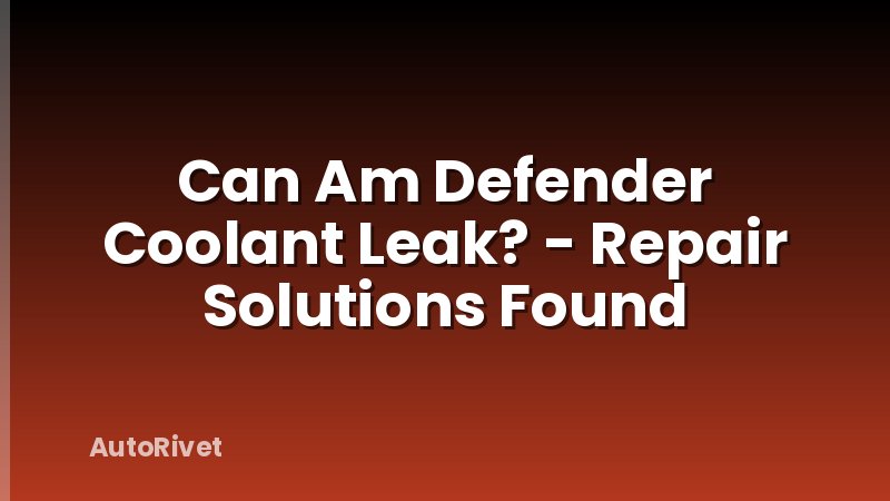 Can Am Defender Coolant Leak? - Repair Solutions Found