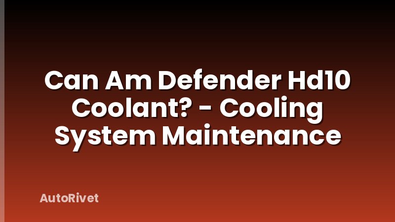 Can Am Defender Hd10 Coolant? - Cooling System Maintenance