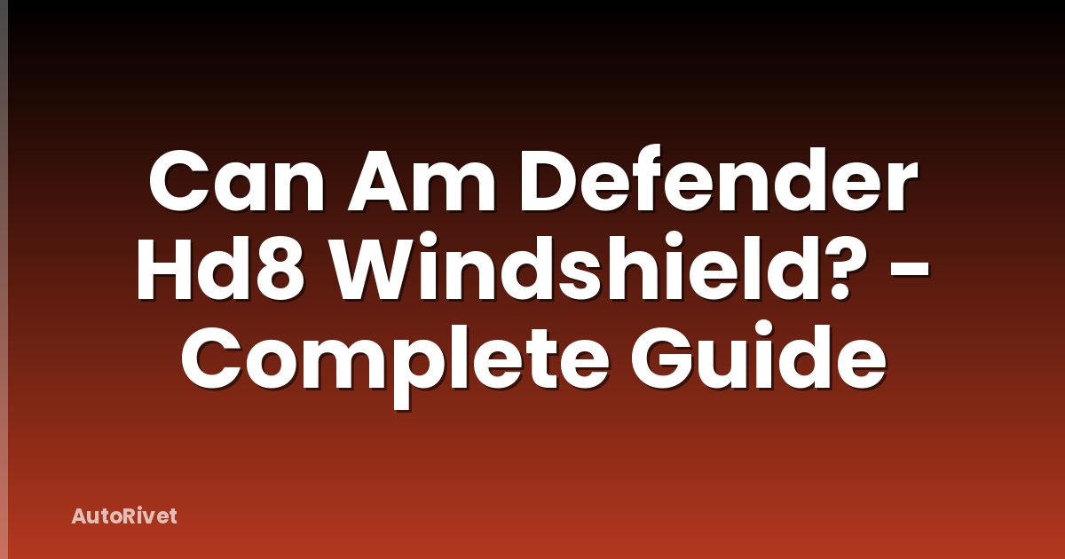 Can Am Defender Hd8 Windshield? - Complete Guide