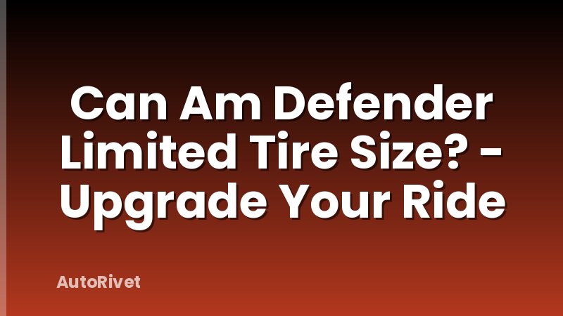 Can Am Defender Limited Tire Size? - Upgrade Your Ride