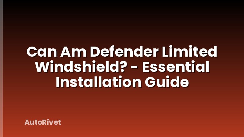 Can Am Defender Limited Windshield? - Essential Installation Guide