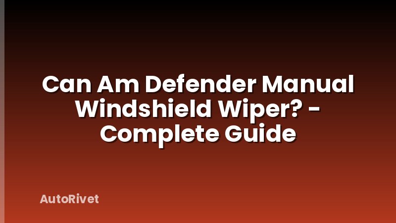Can Am Defender Manual Windshield Wiper? - Complete Guide