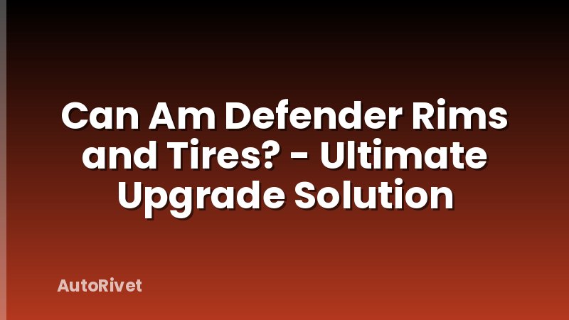 Can Am Defender Rims and Tires? - Ultimate Upgrade Solution