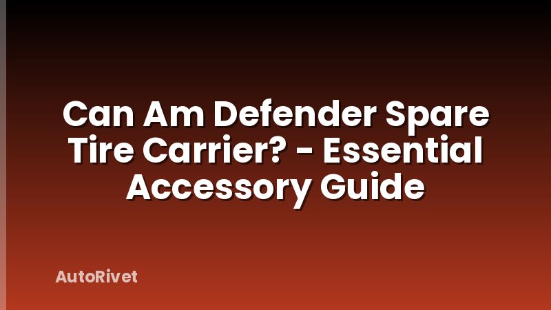 Can Am Defender Spare Tire Carrier? - Essential Accessory Guide