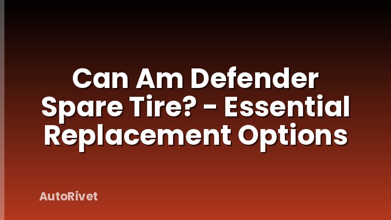 Can Am Defender Spare Tire? - Essential Replacement Options