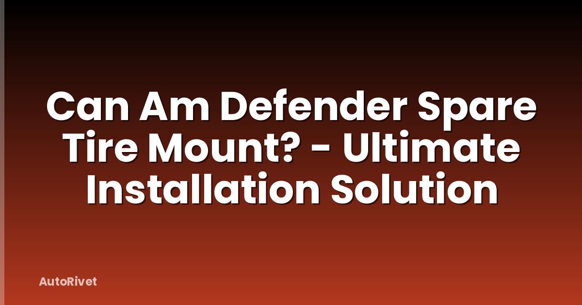 Can Am Defender Spare Tire Mount? - Ultimate Installation Solution