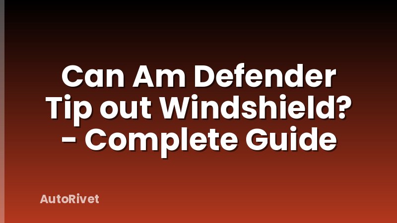 Can Am Defender Tip out Windshield? - Complete Guide