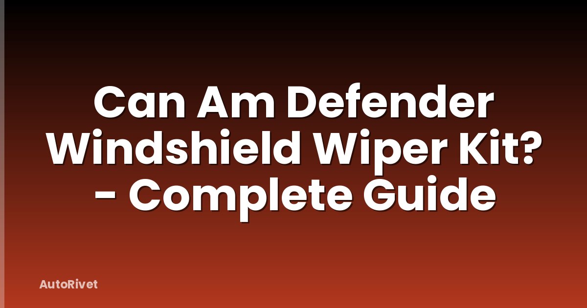 Can Am Defender Windshield Wiper Kit? - Complete Guide