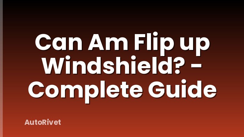 Can Am Flip up Windshield? - Complete Guide