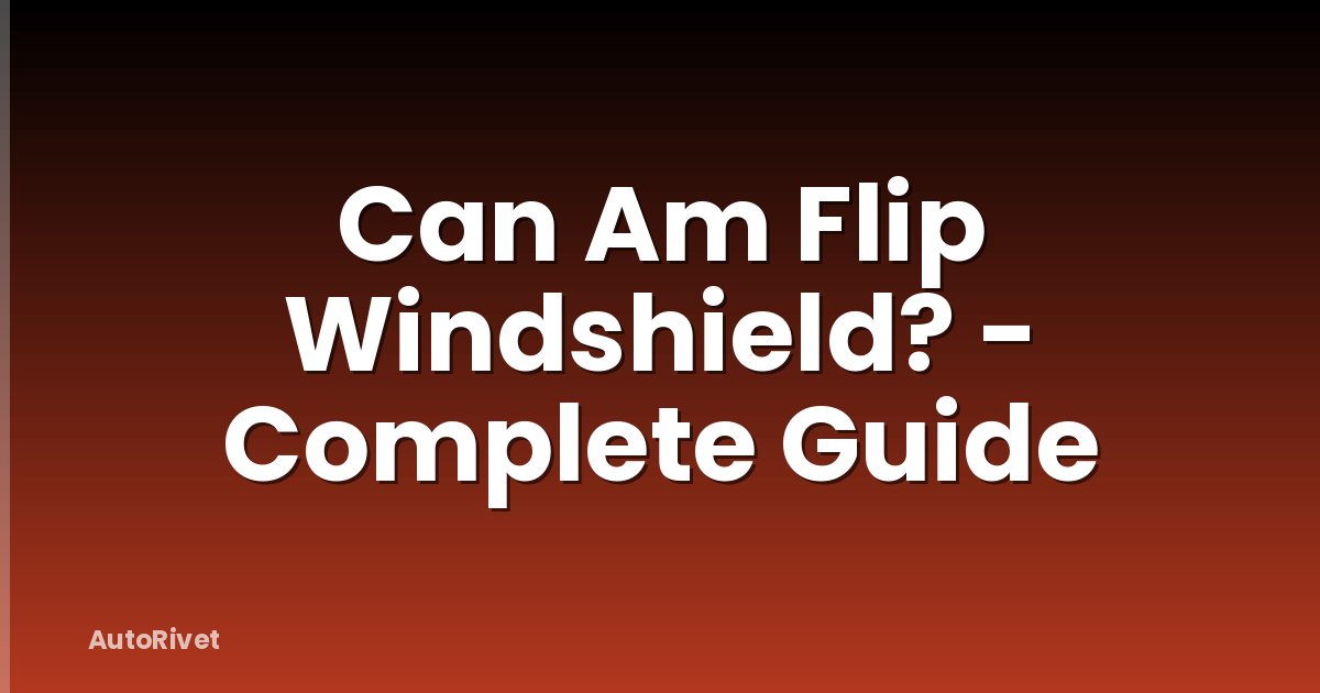 Can Am Flip Windshield? - Complete Guide