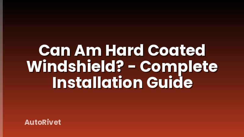 Can Am Hard Coated Windshield? - Complete Installation Guide