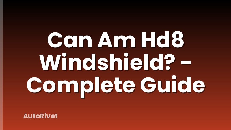 Can Am Hd8 Windshield? - Complete Guide
