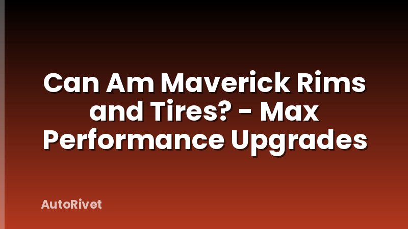 Can Am Maverick Rims and Tires? - Max Performance Upgrades