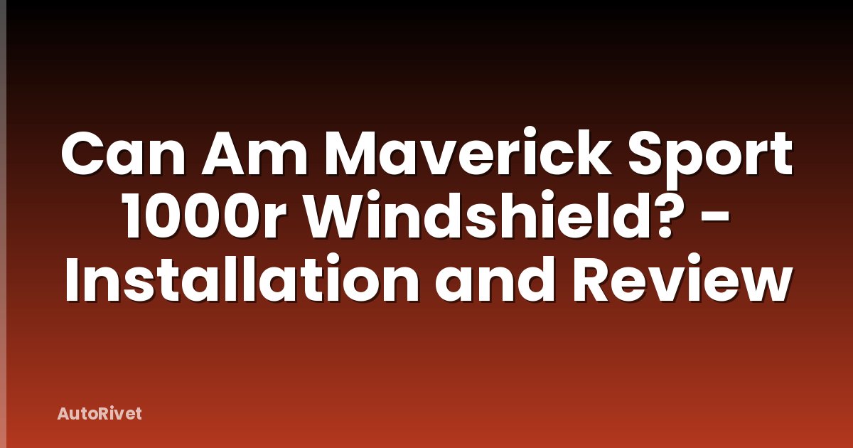 Can Am Maverick Sport 1000r Windshield? - Installation and Review