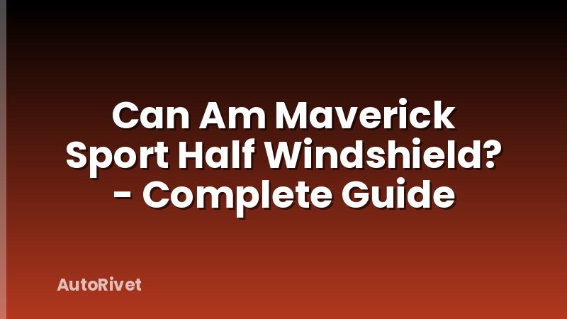 Can Am Maverick Sport Half Windshield? - Complete Guide