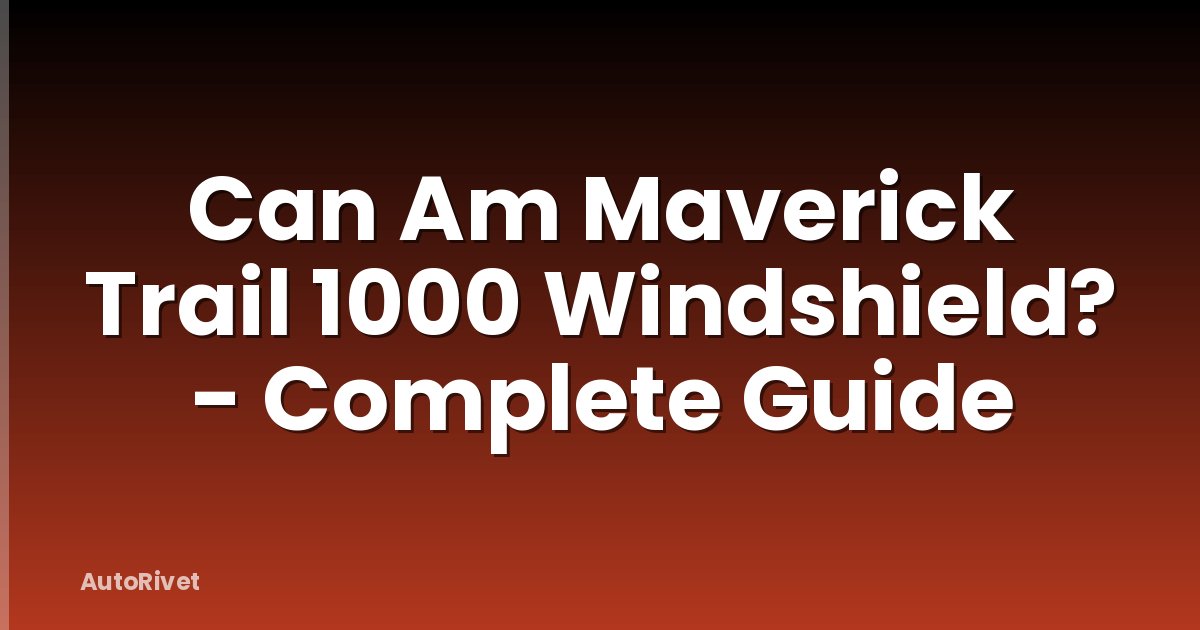 Can Am Maverick Trail 1000 Windshield? - Complete Guide