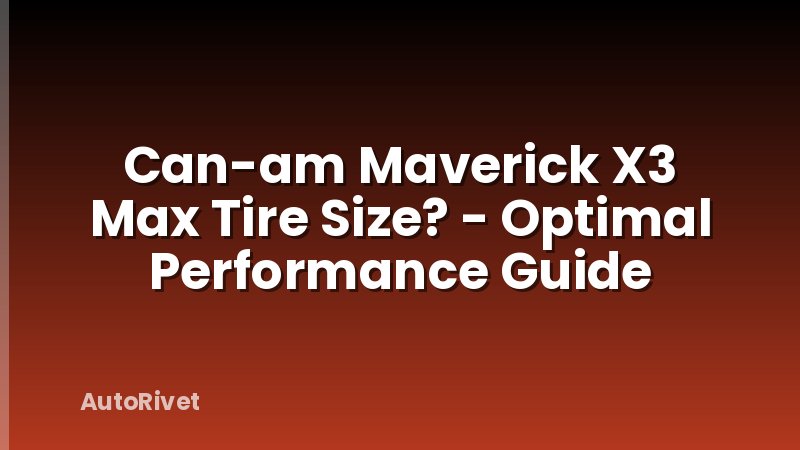 Can-am Maverick X3 Max Tire Size? - Optimal Performance Guide