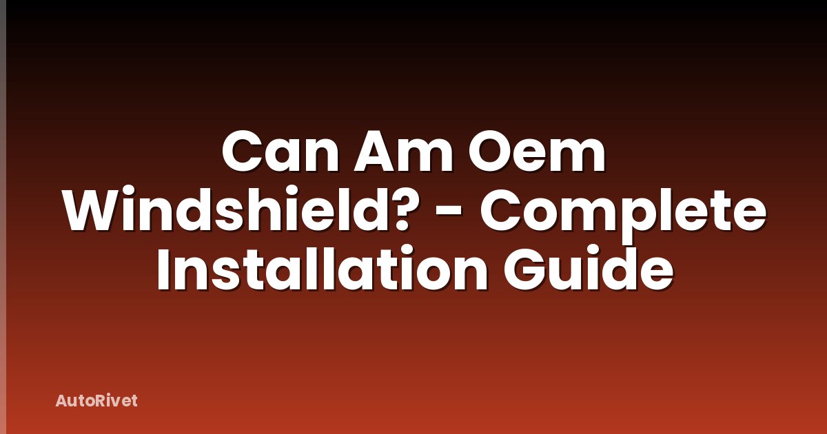 Can Am Oem Windshield? - Complete Installation Guide