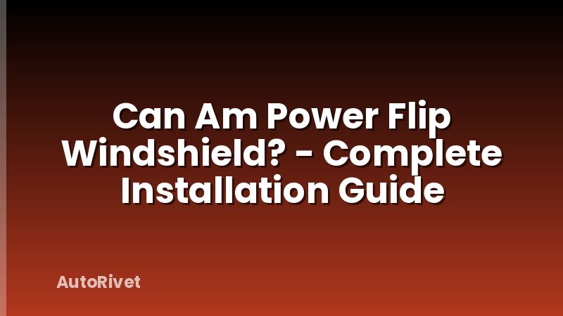 Can Am Power Flip Windshield? - Complete Installation Guide