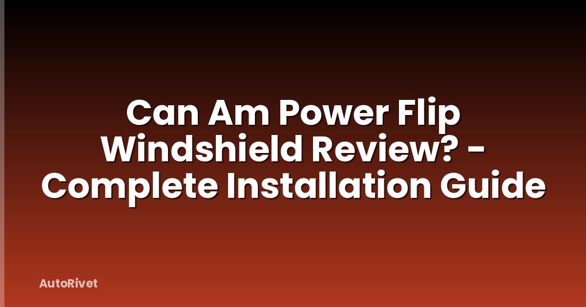 Can Am Power Flip Windshield Review? - Complete Installation Guide
