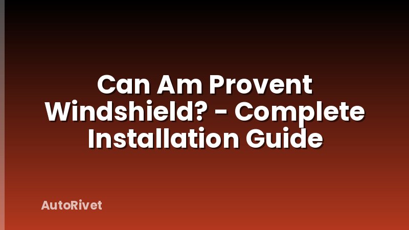 Can Am Provent Windshield? - Complete Installation Guide