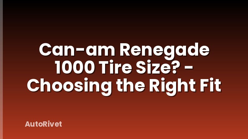 Can-am Renegade 1000 Tire Size? - Choosing the Right Fit
