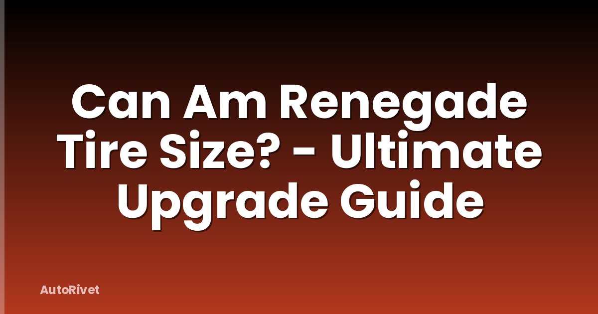 Can Am Renegade Tire Size? - Ultimate Upgrade Guide
