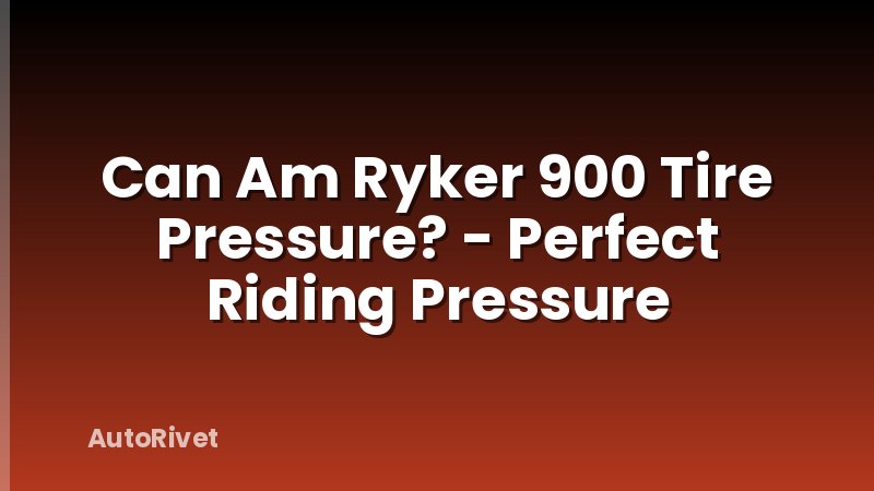 Can Am Ryker 900 Tire Pressure? - Perfect Riding Pressure