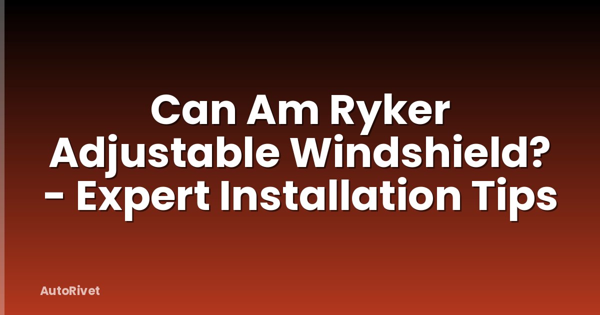 Can Am Ryker Adjustable Windshield? - Expert Installation Tips