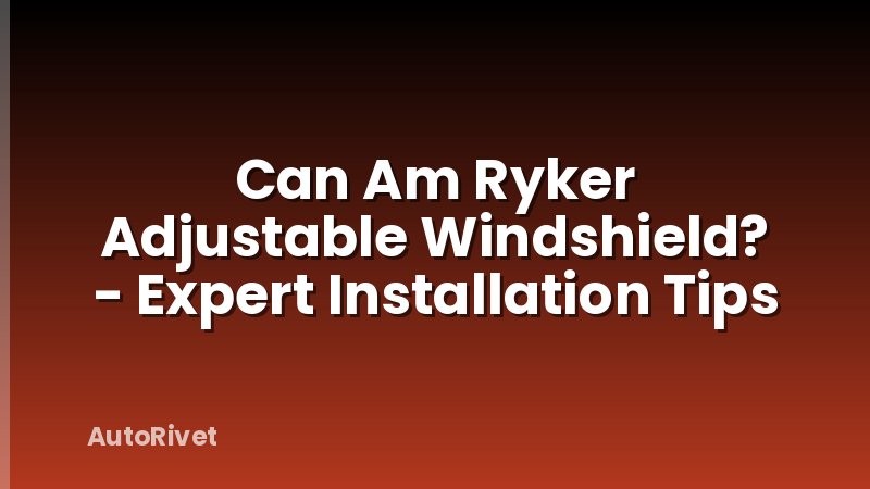 Can Am Ryker Adjustable Windshield? - Expert Installation Tips