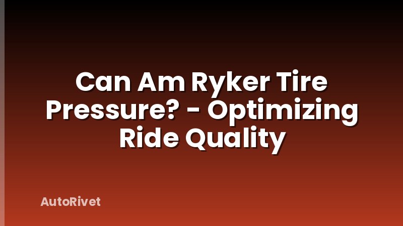 Can Am Ryker Tire Pressure? - Optimizing Ride Quality