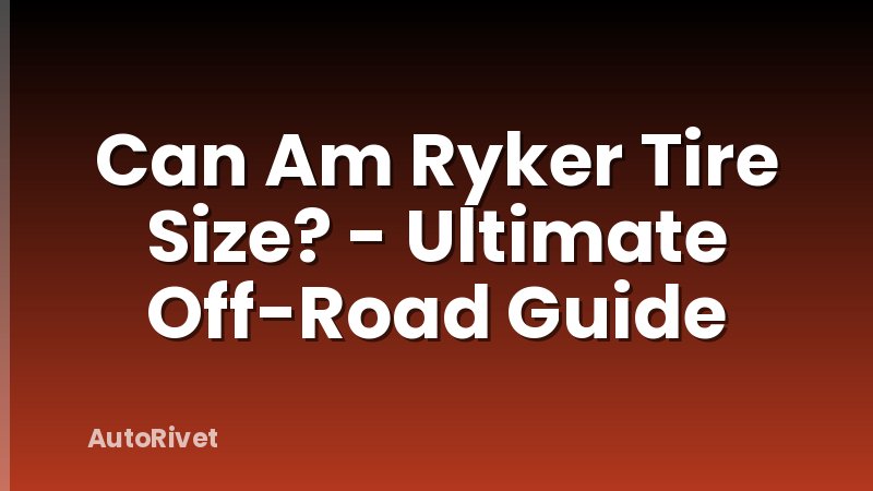 Can Am Ryker Tire Size? - Ultimate Off-Road Guide